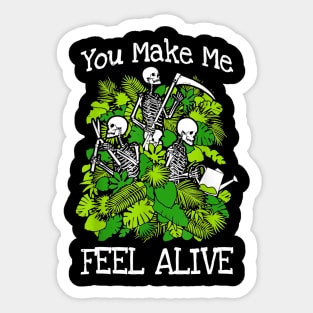 you make me feel alive plant lover skeleton goth gardener Sticker